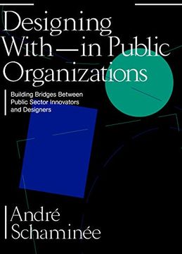 portada Designing With and Within Public Organizations: Building Bridges Between Public Sector Innovators and Designers 