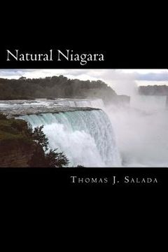 portada Natural Niagara: A picturesque look at the natural beauty and power of the Niagara River and The Niagara Falls. (en Inglés)