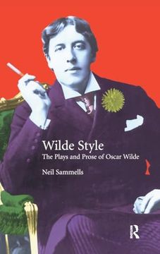 portada Wilde Style: The Plays and Prose of Oscar Wilde (Studies in Eighteenth and Nineteenth Century Literature Series)