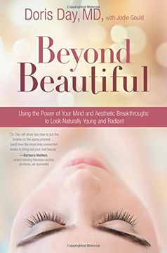 portada Beyond Beautiful: Using the Power of Your Mind and Aesthetic Breakthroughs to Look Naturally Young and Radiant (en Inglés)