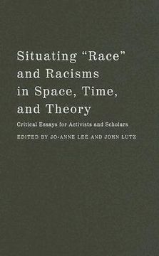 portada situating "race" and racisms in time, space, and theory: critical essays for activists and scholars (in English)