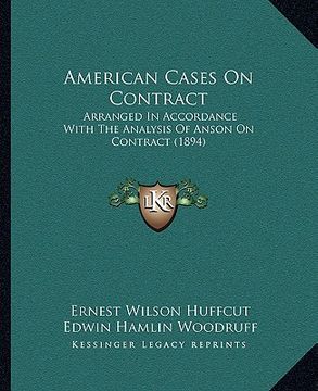 portada american cases on contract: arranged in accordance with the analysis of anson on contract (1894) (en Inglés)