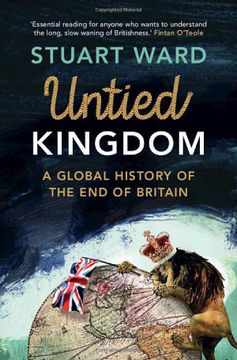 portada Untied Kingdom: A Global History of the End of Britain