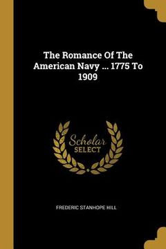 portada The Romance Of The American Navy ... 1775 To 1909 (en Inglés)