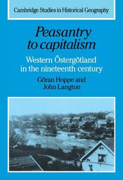 portada Peasantry to Capitalism Hardback: Western Ostergotland in the Nineteenth Century (Cambridge Studies in Historical Geography) (en Inglés)