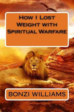 portada How I Lost Weight with Spiritual Warfare (en Inglés)