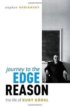 portada Journey to the Edge of Reason: The Life of Kurt Gödel (en Inglés)