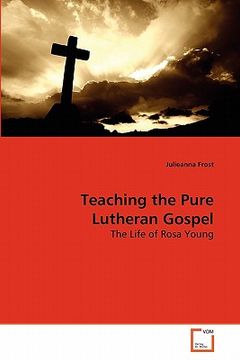 portada teaching the pure lutheran gospel (en Inglés)