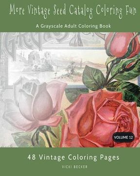 portada More Vintage Seed Catalog Coloring Fun: A Grayscale Adult Coloring Book (in English)