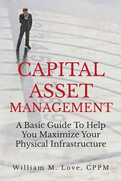 portada Capital Asset Management a Basic Guide to Help you Maximize Your Physical Infrastructure (in English)