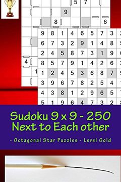 portada Sudoku 9 x 9 - 250 Next to Each Other - Octagonal Star Puzzles - Level Gold: Logic and Entertainment (9 x 9 Pitstop) (Volume 66) (en Inglés)