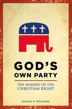 portada god`s own party: the making of the christian right (en Inglés)