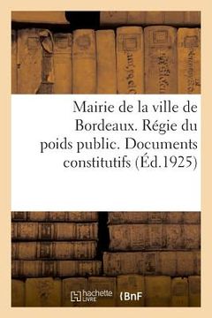 portada Mairie de la Ville de Bordeaux. Régie Du Poids Public. Documents Constitutifs (en Francés)