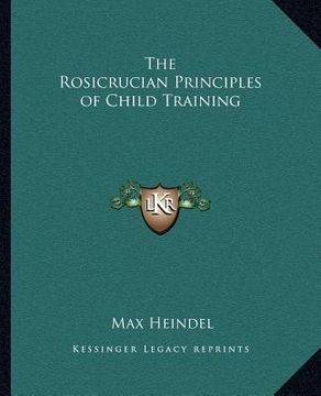 portada the rosicrucian principles of child training (en Inglés)