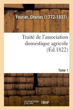 portada Traité de l'Association Domestique Agricole. Tome 1 (en Francés)