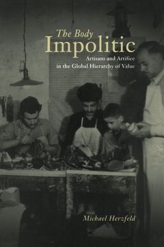 portada The Body Impolitic: Artisans and Artifice in the Global Hierarchy of Value 