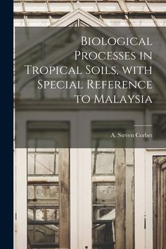 portada Biological Processes in Tropical Soils, With Special Reference to Malaysia (en Inglés)