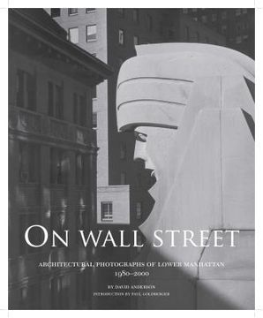 portada On Wall Street: Architectural Photographs of Lower Manhattan, 1980-2000 (en Inglés)