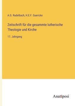 portada Zeitschrift für die gesammte lutherische Theologie und Kirche: 17. Jahrgang (en Alemán)