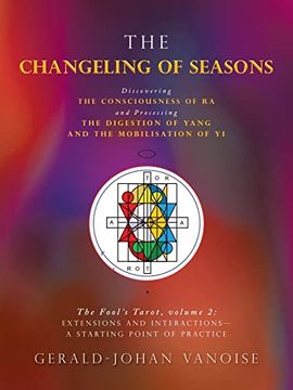 portada The Changeling of Seasons: The Fool’S Tarot, Volume 2: Extensions and Interactions— a Starting Point of Practice