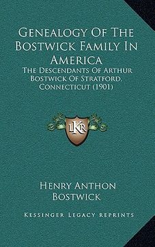 portada genealogy of the bostwick family in america: the descendants of arthur bostwick of stratford, connecticut (1901)