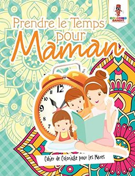 portada Prendre le Temps Pour Maman: Cahier de Coloriage Pour les Mères (en Francés)