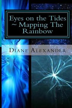 portada Eyes on the Tides: Mapping The Rainbow: Welcome to the Time Protocol (en Inglés)