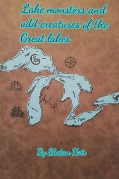 portada Lake Monsters and odd creatures of the Great Lakes (en Inglés)