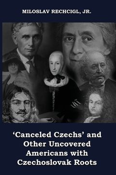 portada 'Canceled Czechs' and Other Uncovered Americans with Czechoslovak Roots (en Inglés)