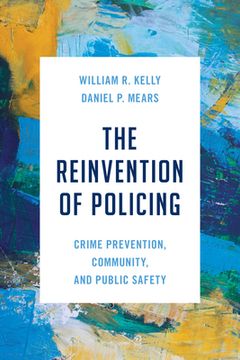 portada The Reinvention of Policing: Crime Prevention, Community, and Public Safety (in English)