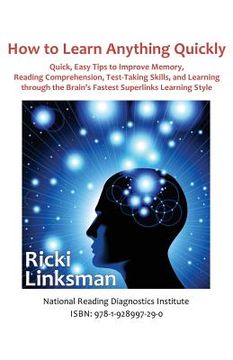 portada How to Learn Anything Quickly: Quick, Easy Tips to Improve Memory, Reading Comprehension, Test-Taking Skills, and Learning Through the Brain's Fastes (en Inglés)