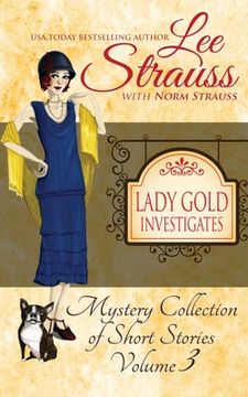 portada Lady Gold Investigates Volume 3: a Short Read cozy historical 1920s mystery collection