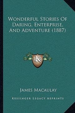 portada wonderful stories of daring, enterprise, and adventure (1887wonderful stories of daring, enterprise, and adventure (1887) ) (in English)