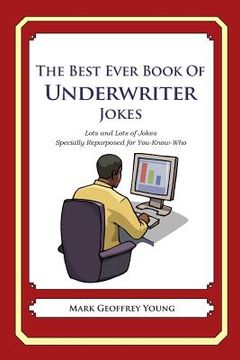 portada The Best Ever Book of Underwriter Jokes: Lots and Lots of Jokes Specially Repurposed for You-Know-Who