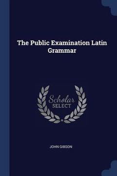 portada The Public Examination Latin Grammar (en Inglés)