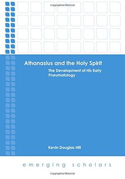 portada Althanasius and the Holy Spirit: The Development of His Early Pneumatology (Emerging Scholars)