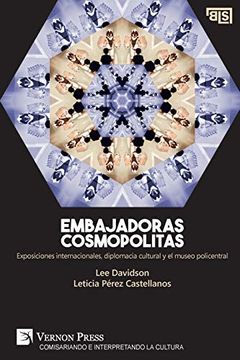 portada Embajadoras Cosmopolitas. Exposiciones Internacionales, Diplomacia Cultural y el Museo Policentral (in Spanish)