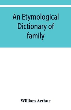 portada An etymological dictionary of family and Christian names: with an essay on their derivation and import (en Inglés)