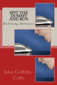 portada Spit The Dummy And Run: Defining Defiance (en Inglés)