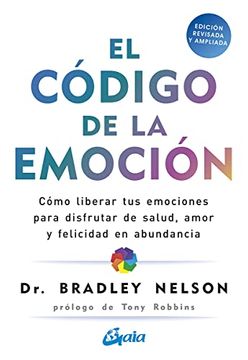 portada El Código de la Emoción: Cómo Liberar tus Emociones Para Disfrutar de Salud, Amor y Felicidad en Abundancia (Psicoemoción)