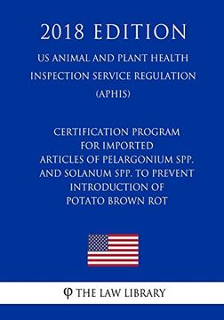 portada Certification Program for Imported Articles of Pelargonium Spp. And Solanum Spp. To Prevent Introduction of Potato Brown rot (en Inglés)