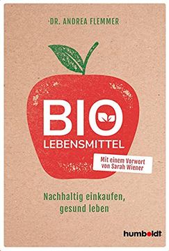 portada Bio-Lebensmittel: Nachhaltig Einkaufen, Gesund Leben. Mit Einem Vorwort von Sarah Wiener (en Alemán)