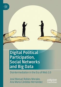 portada Digital Political Participation, Social Networks and Big Data: Disintermediation in the Era of Web 2.0 (en Inglés)