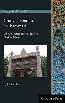 portada Chinese Heirs to Muhammad: Writing Islamic History in Early Modern China (7) (Modern Muslim World) (en Inglés)
