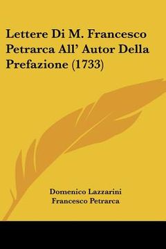 portada Lettere Di M. Francesco Petrarca All' Autor Della Prefazione (1733) (en Italiano)
