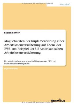 portada Möglichkeiten der Implementierung einer Arbeitslosenversicherung auf Ebene der EWU am Beispiel der US-Amerikanischen Arbeitslosenversicherung. (German Edition)