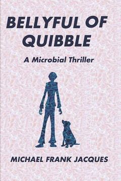 portada Bellyful of Quibble: A Microbial Thriller (in English)