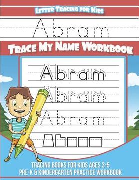 portada Abram Letter Tracing for Kids Trace my Name Workbook: Tracing Books for Kids ages 3 - 5 Pre-K & Kindergarten Practice Workbook (en Inglés)