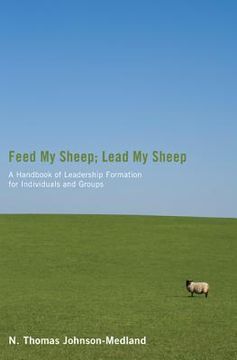 portada feed my sheep; lead my sheep: a handbook of leadership formation for individuals and groups (en Inglés)