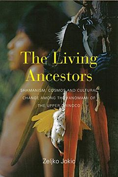 portada The Living Ancestors: Shamanism, Cosmos and Cultural Change Among the Yanomami of the Upper Orinoco (in English)